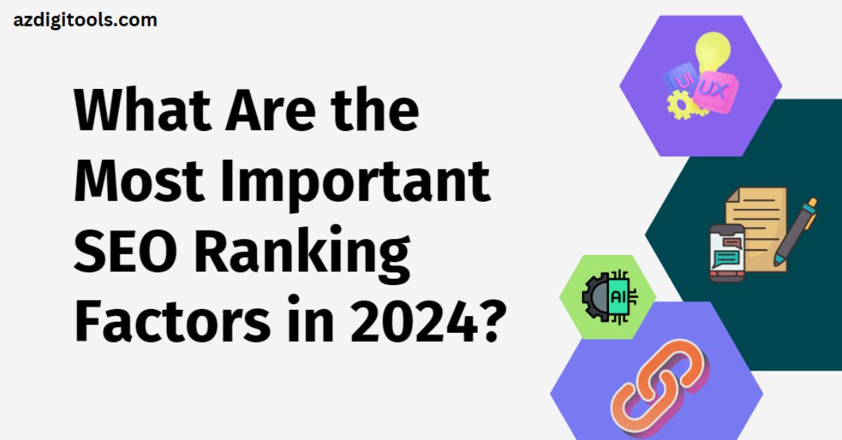 What Are the Most Important SEO Ranking Factors in 2024?