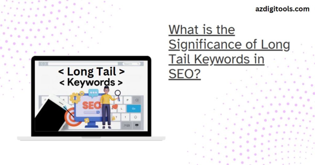 significance of long tail keywords in SEO